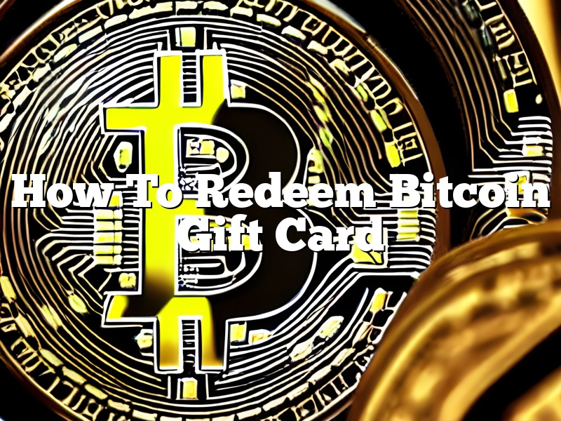 How To Redeem Bitcoin Gift Card