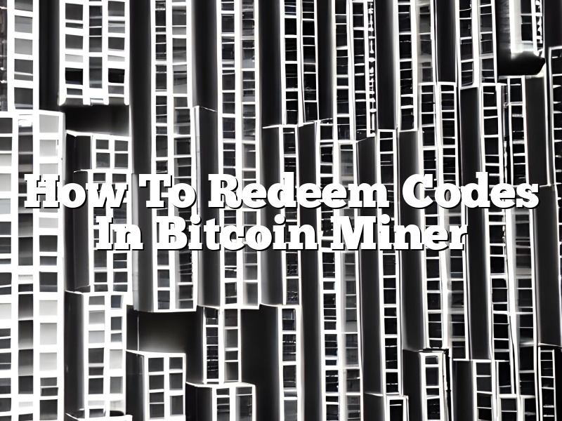 How To Redeem Codes In Bitcoin Miner