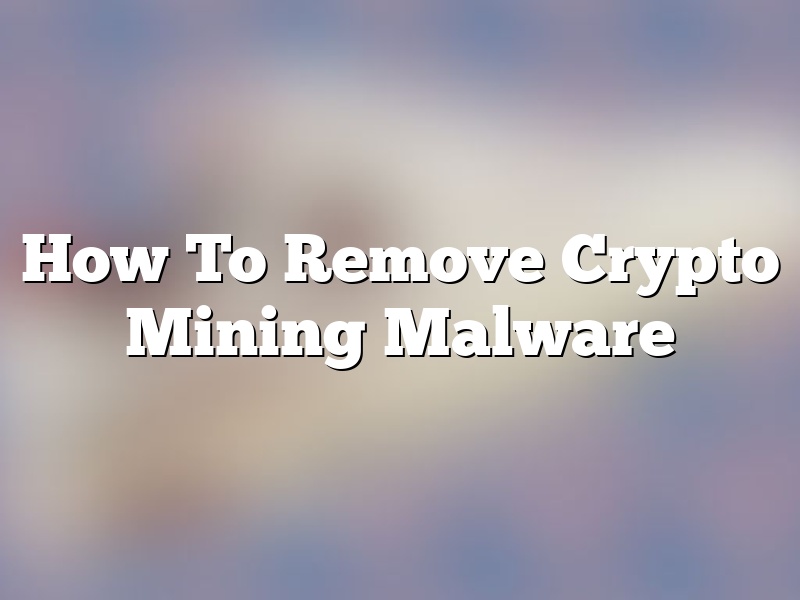 How To Remove Crypto Mining Malware
