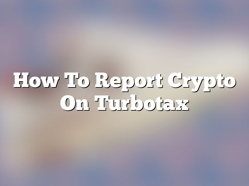 How To Report Crypto On Turbotax