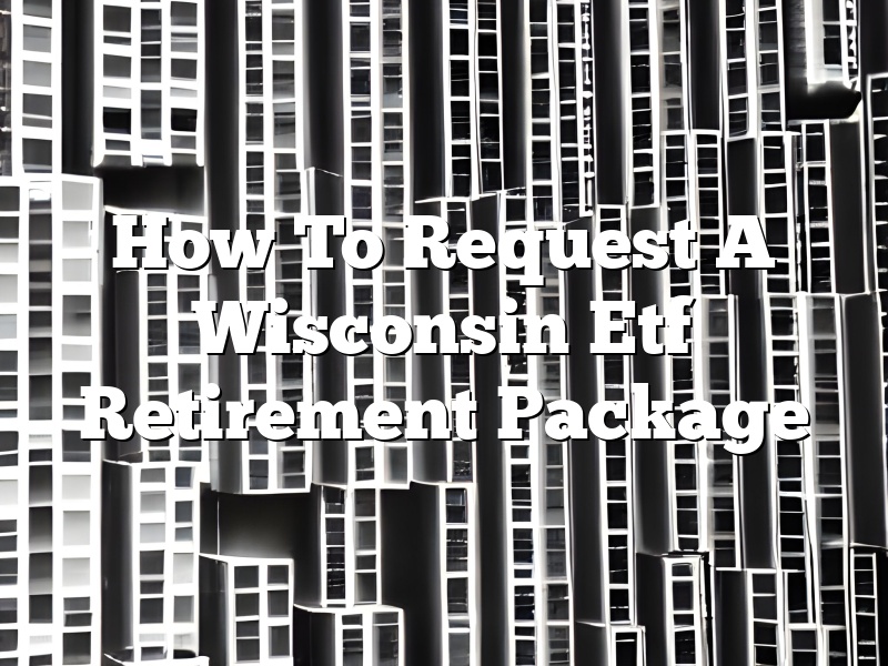 How To Request A Wisconsin Etf Retirement Package