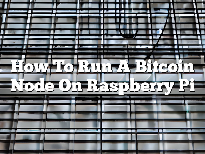 How To Run A Bitcoin Node On Raspberry Pi