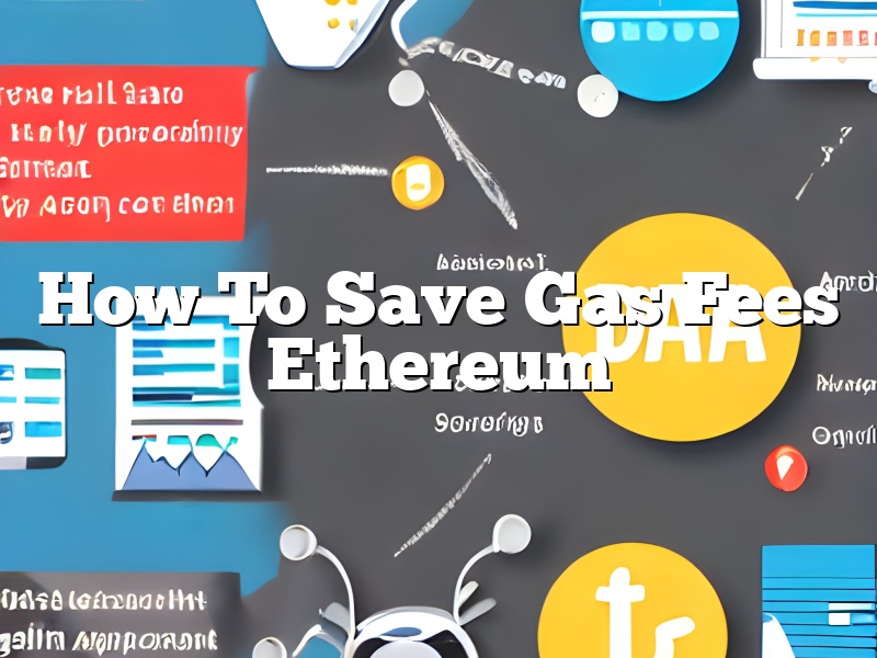 How To Save Gas Fees Ethereum