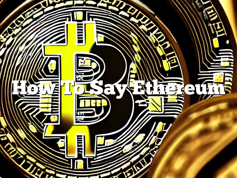 How To Say Ethereum