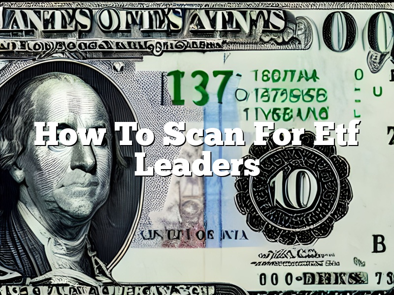How To Scan For Etf Leaders