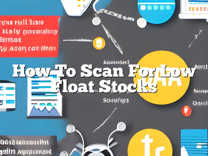 How To Scan For Low Float Stocks
