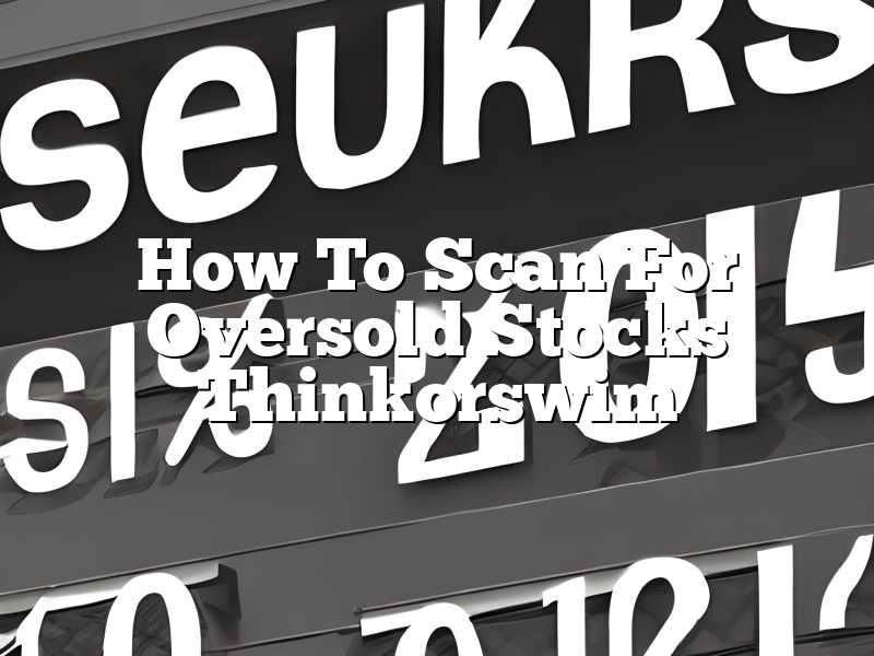 How To Scan For Oversold Stocks Thinkorswim