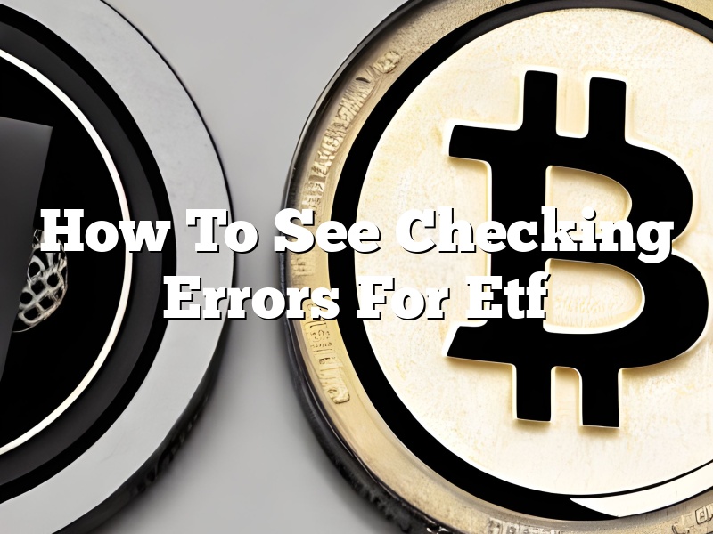 How To See Checking Errors For Etf