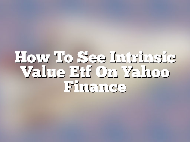 How To See Intrinsic Value Etf On Yahoo Finance
