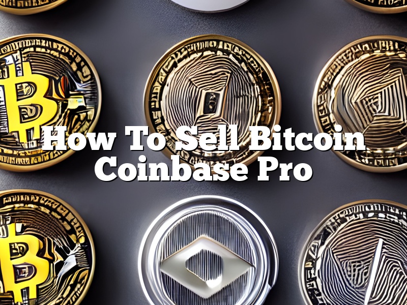 How To Sell Bitcoin Coinbase Pro