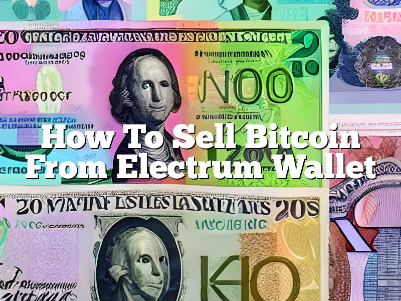 How To Sell Bitcoin From Electrum Wallet