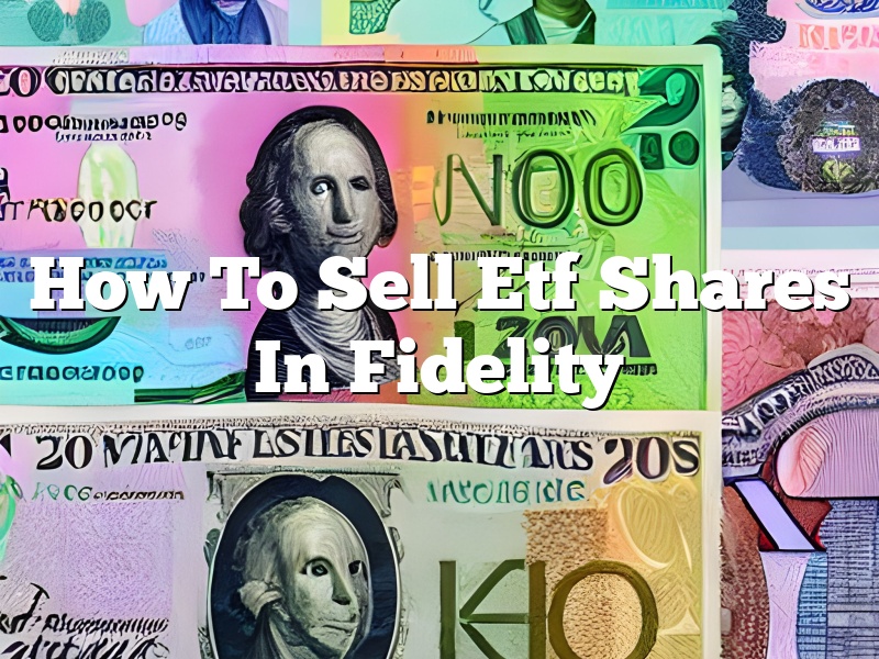 How To Sell Etf Shares In Fidelity