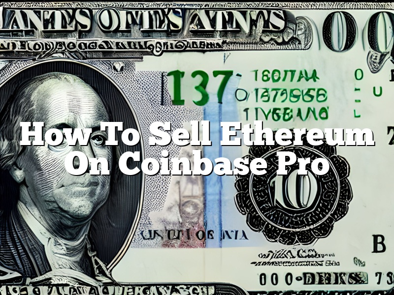 How To Sell Ethereum On Coinbase Pro