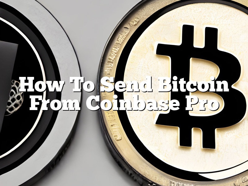 How To Send Bitcoin From Coinbase Pro