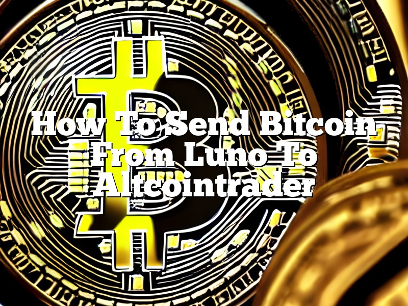 How To Send Bitcoin From Luno To Altcointrader
