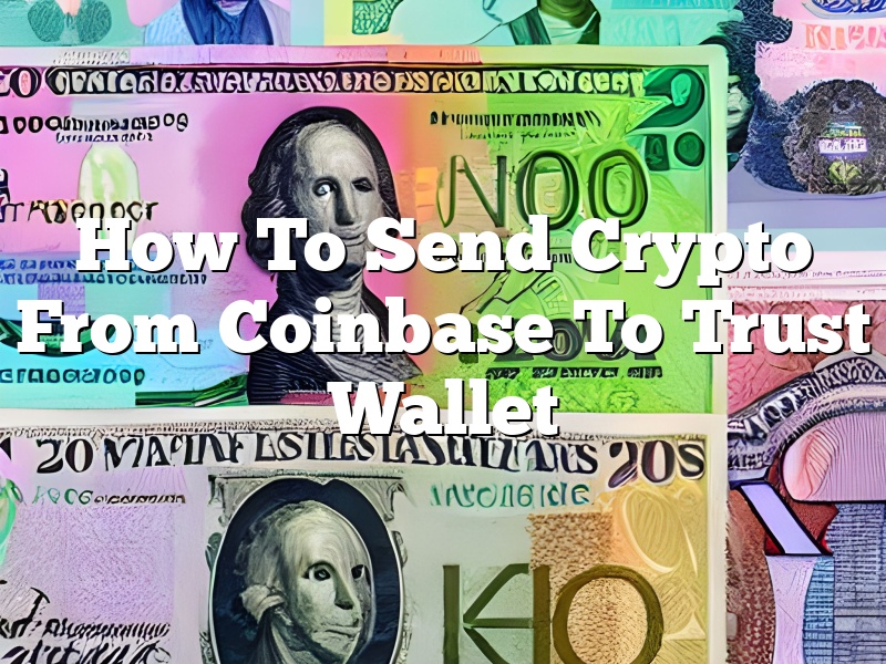 How To Send Crypto From Coinbase To Trust Wallet