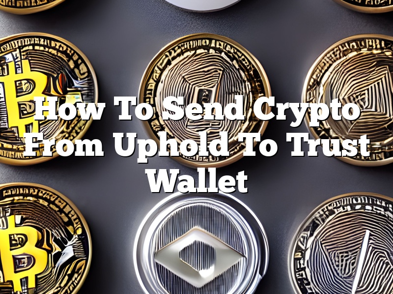 How To Send Crypto From Uphold To Trust Wallet