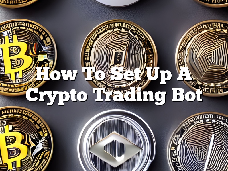 How To Set Up A Crypto Trading Bot