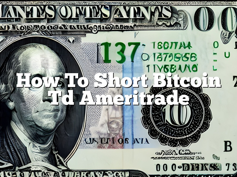 How To Short Bitcoin Td Ameritrade