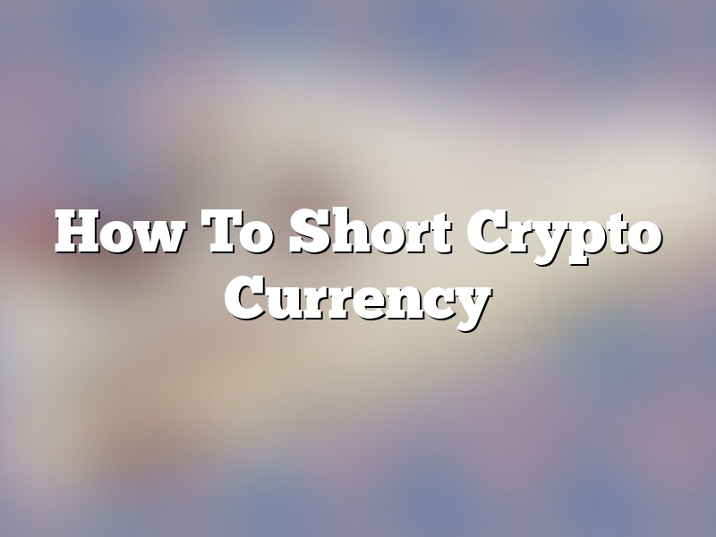 How To Short Crypto Currency