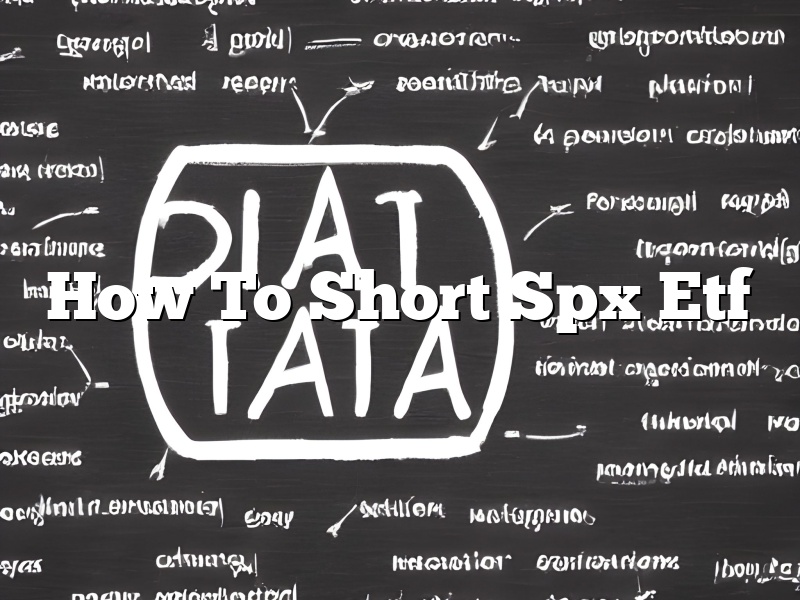 How To Short Spx Etf