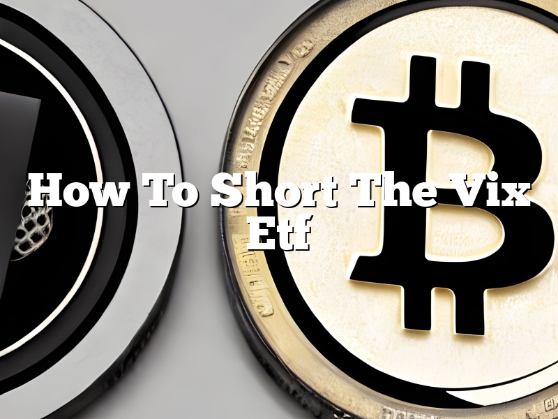 How To Short The Vix Etf