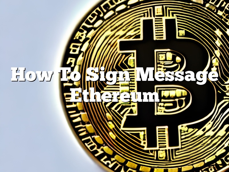 How To Sign Message Ethereum
