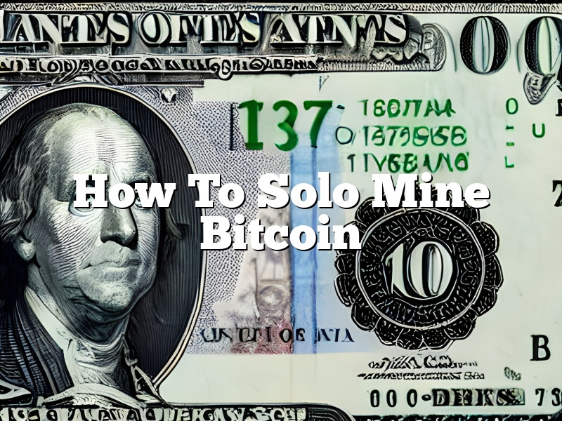 How To Solo Mine Bitcoin