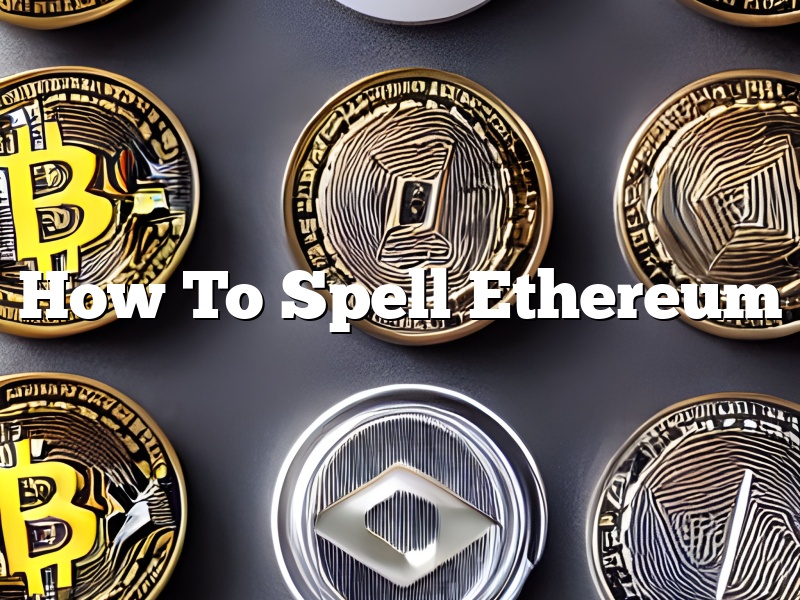 How To Spell Ethereum