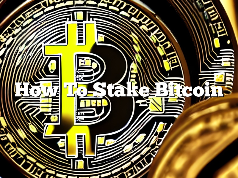 How To Stake Bitcoin