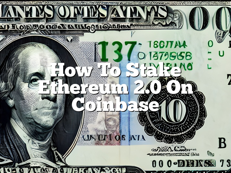 How To Stake Ethereum 2.0 On Coinbase