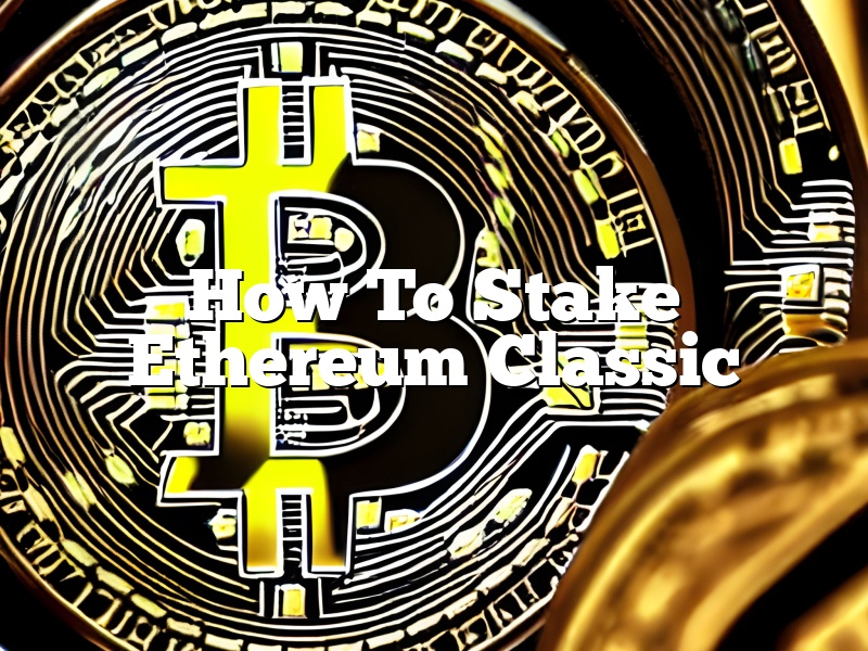 How To Stake Ethereum Classic