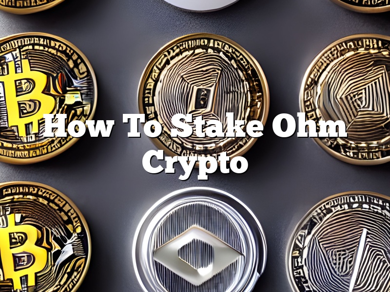 How To Stake Ohm Crypto
