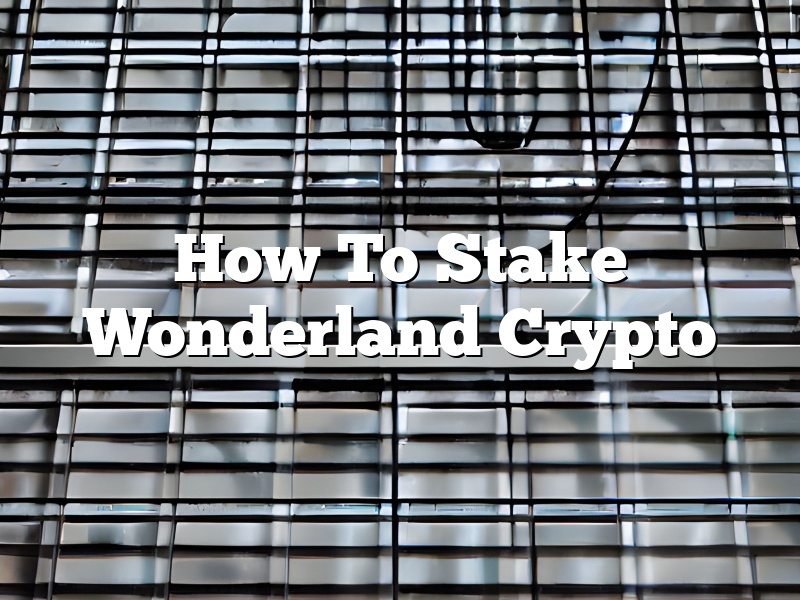 How To Stake Wonderland Crypto