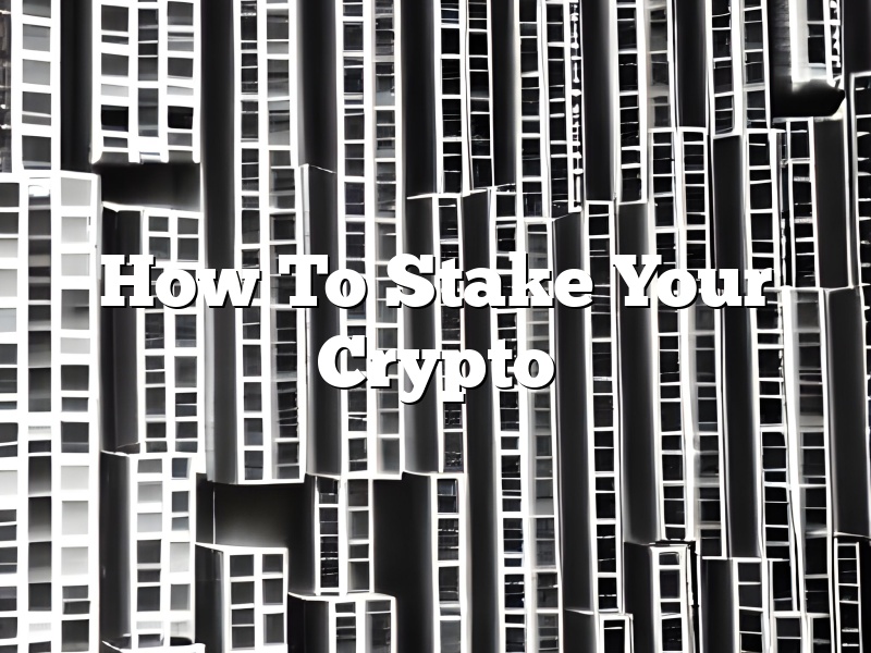 How To Stake Your Crypto
