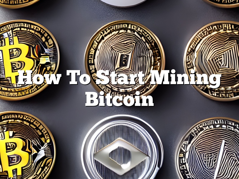 How To Start Mining Bitcoin