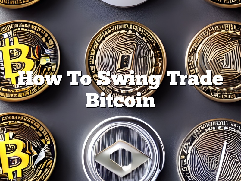 How To Swing Trade Bitcoin
