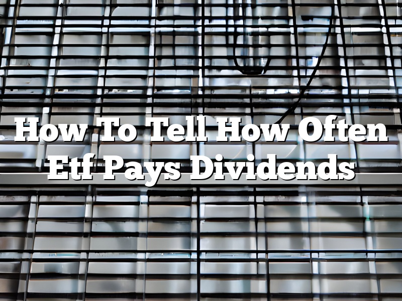 How To Tell How Often Etf Pays Dividends