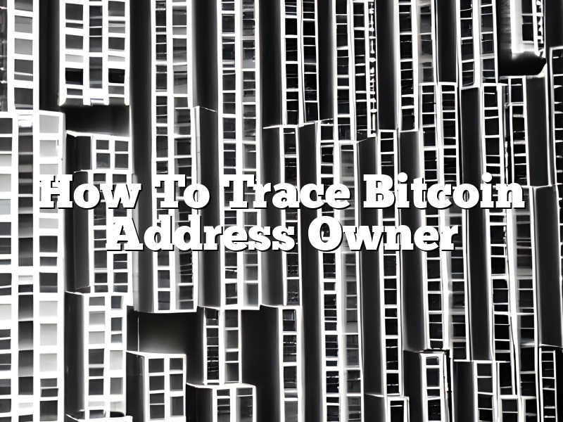 How To Trace Bitcoin Address Owner