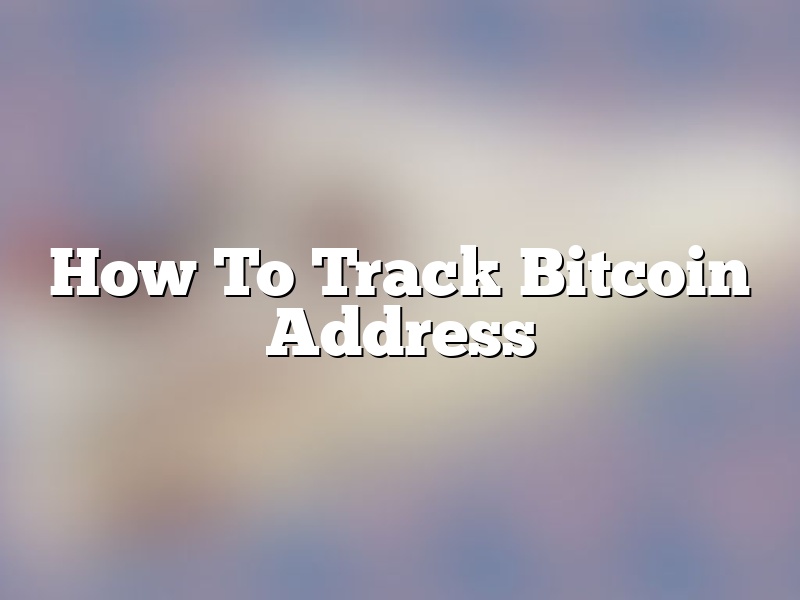 How To Track Bitcoin Address