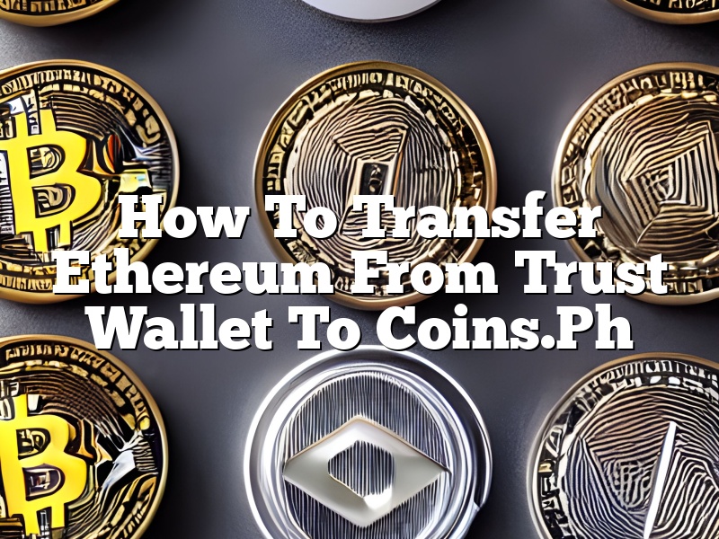 How To Transfer Ethereum From Trust Wallet To Coins.Ph