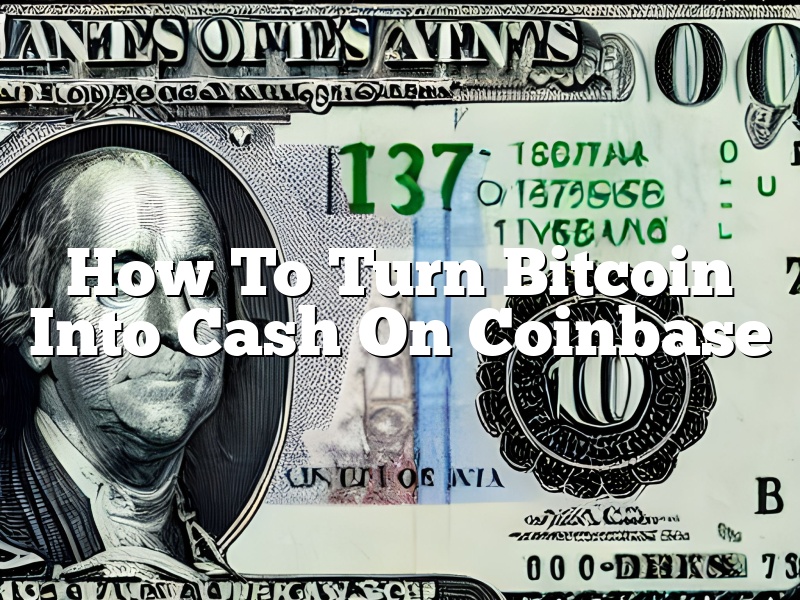 How To Turn Bitcoin Into Cash On Coinbase