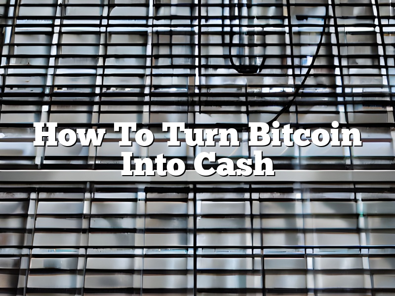 How To Turn Bitcoin Into Cash