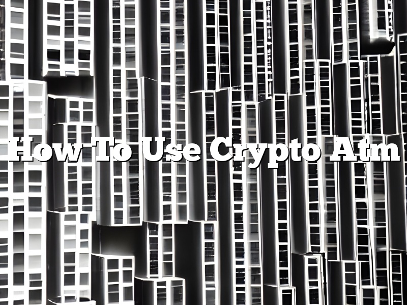 How To Use Crypto Atm