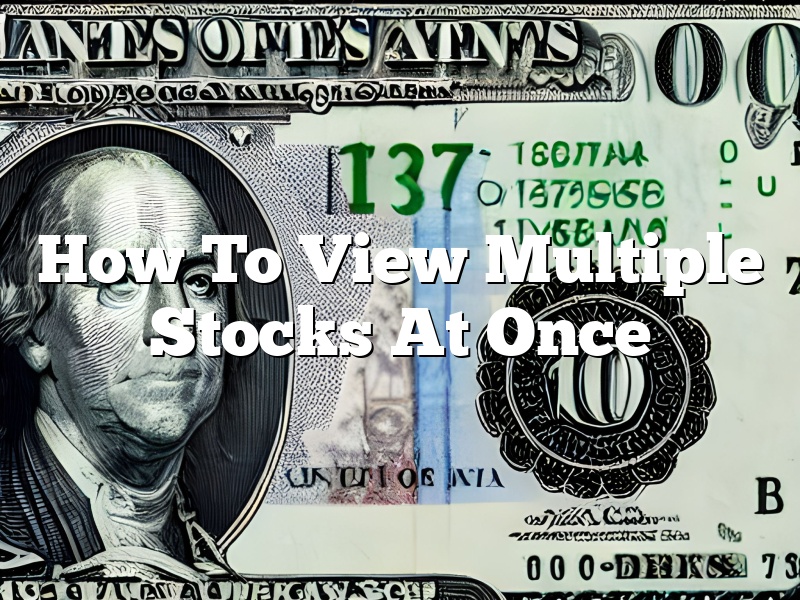 How To View Multiple Stocks At Once