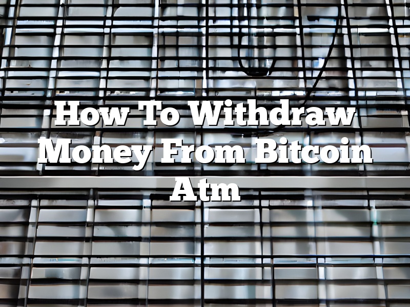 How To Withdraw Money From Bitcoin Atm
