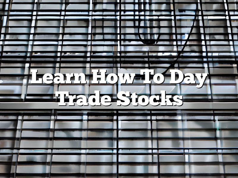 Learn How To Day Trade Stocks