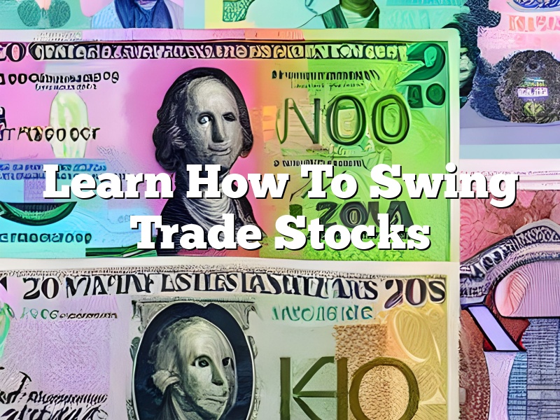 Learn How To Swing Trade Stocks