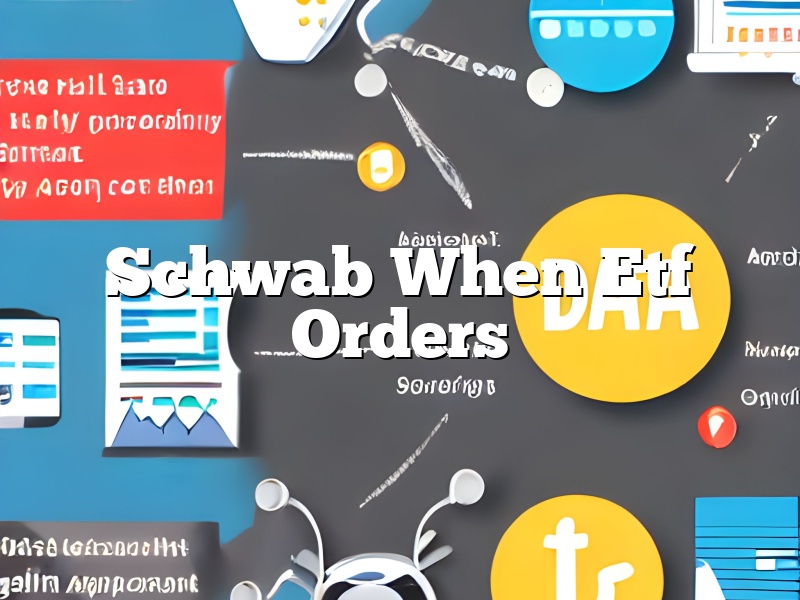 Schwab When Etf Orders