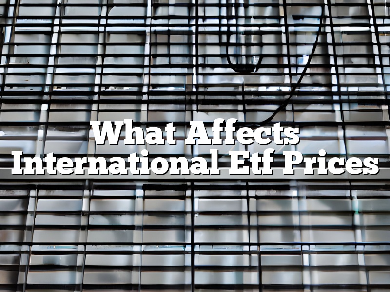 What Affects International Etf Prices